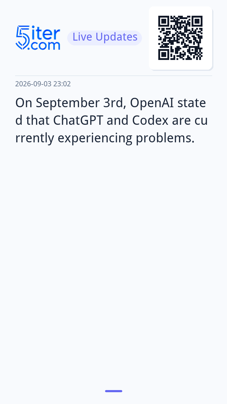 On September 3rd, OpenAI stated that ChatGPT and Codex are c