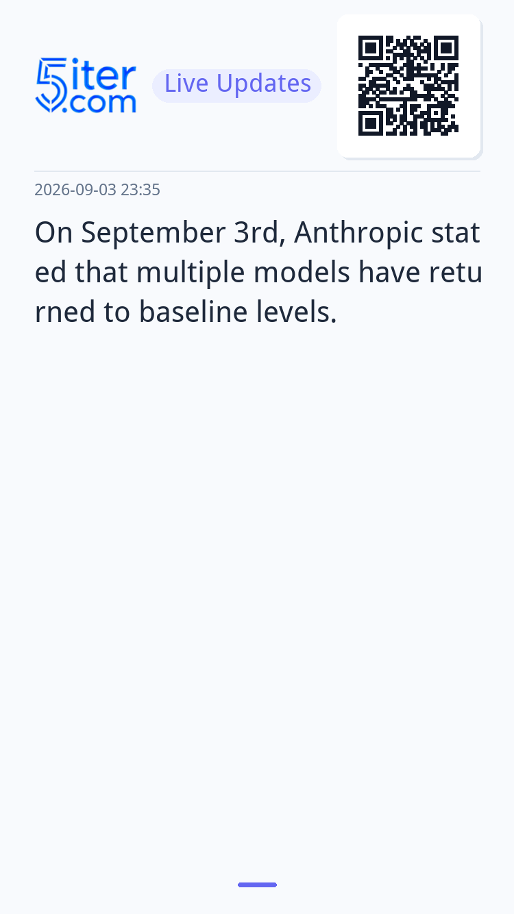 On September 3rd, Anthropic stated that multiple models have